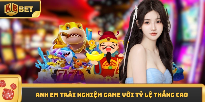 Anh em trải nghiệm game với tỷ lệ thắng cao