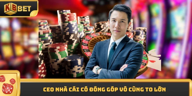 CEO nhà cái có đóng góp vô cùng to lớn