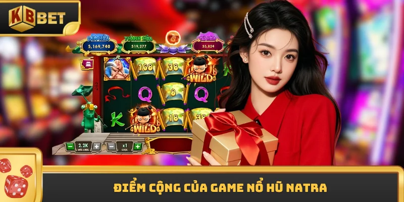 Điểm cộng của game nổ hũ NATRA