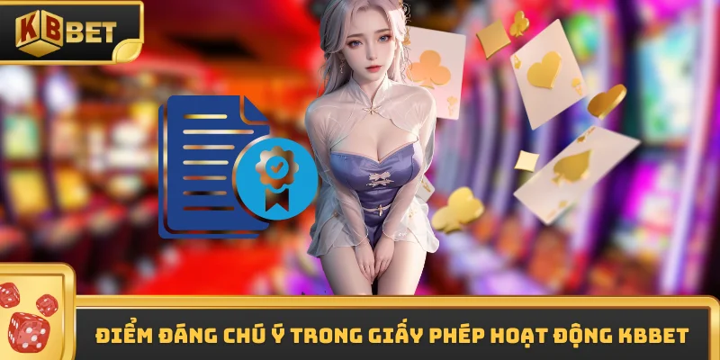 Điểm đáng chú ý trong giấy phép hoạt động KBBET