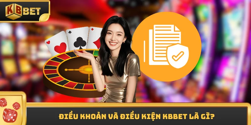 Điều khoản và Điều kiện KBbet là gì ?
