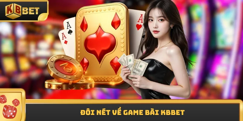 Đôi nét về game bài KBBET