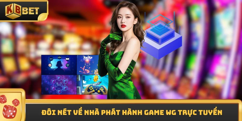 Đôi nét về nhà phát hành game WG trực tuyến