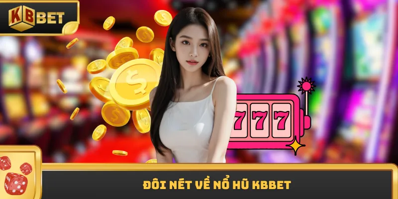 Đôi nét về nổ hũ KBBET