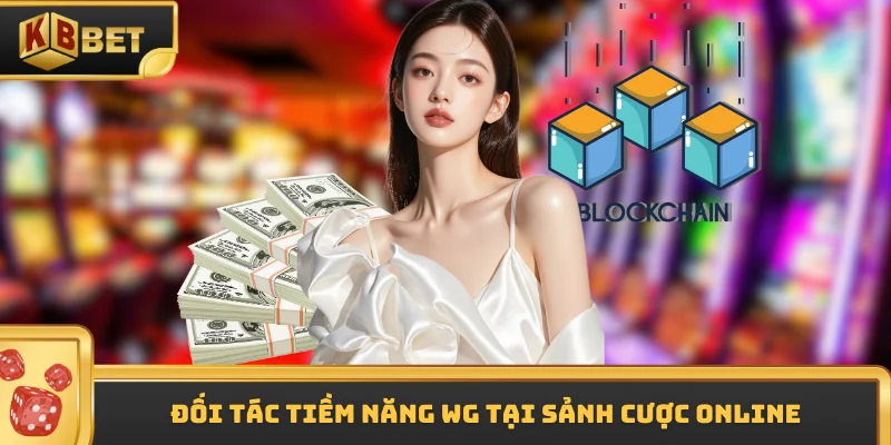 Đối tác tiềm năng WG tại sảnh cược online
