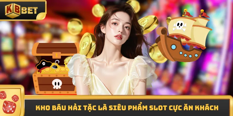 Kho báu hải tặc là siêu phẩm slot cực ăn khách