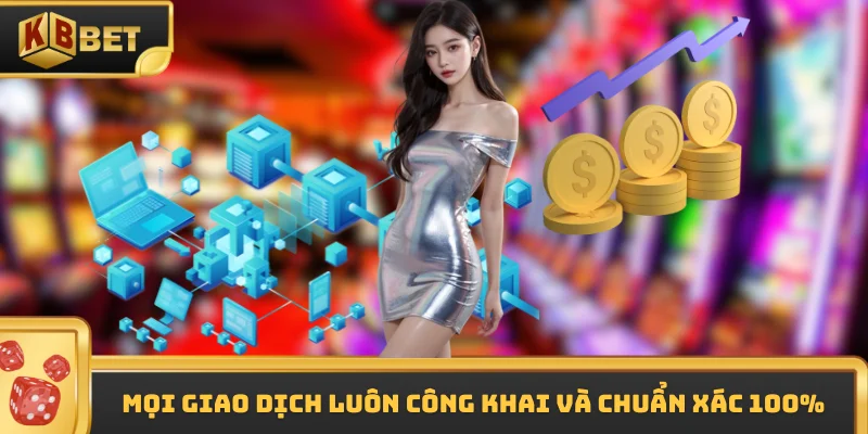 Mọi giao dịch luôn công khai và chuẩn xác 100%