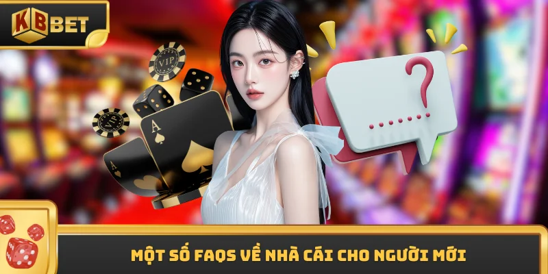 Một số FAQs về nhà cái cho người mới