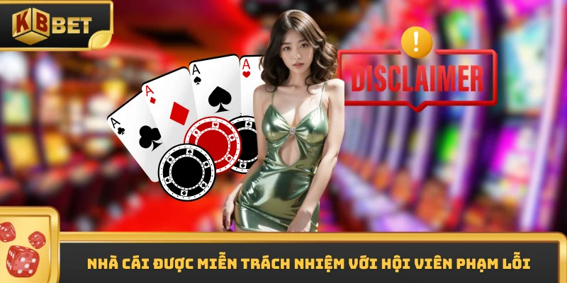 Nhà cái được miễn trách nhiệm với hội viên phạm lỗi