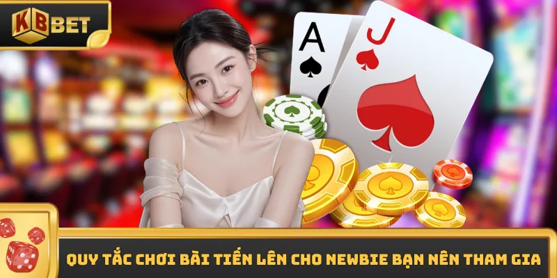 Quy tắc chơi bài tiến lên cho newbie bạn nên tham gia