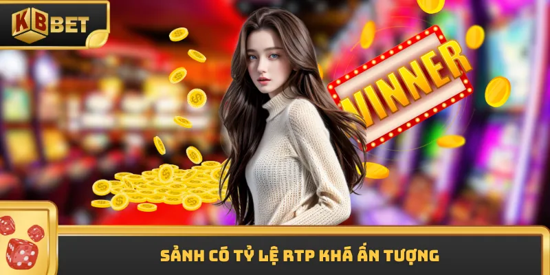 Sảnh có tỷ lệ RTP khá ấn tượng