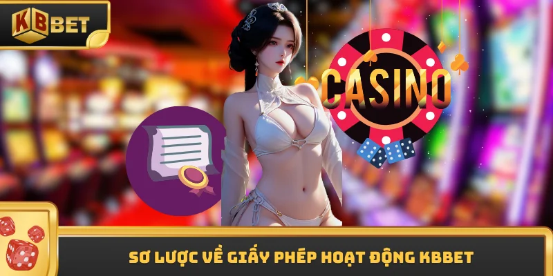 Sơ lược về giấy phép hoạt động KBBET