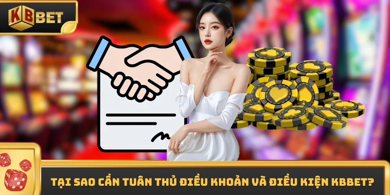 Tại sao cần tuân thủ điều khoản và điều kiện KBbet?