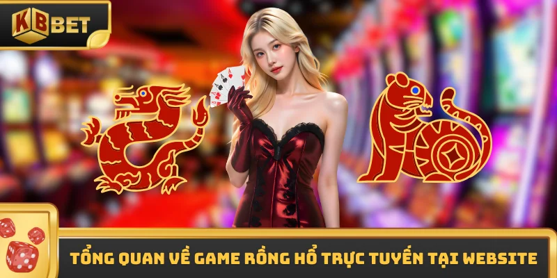 Tổng quan về game rồng hổ trực tuyến tại website