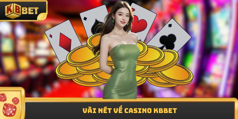 Vài nét về casino KBBET